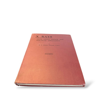 X-Rays Their Origin, Dosage and Practical Application – W.E. Schall Fifth Edition Vintage Book